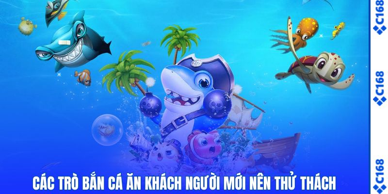 Các trò bắn cá ăn khách nên chinh phục hiện nay
