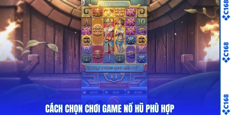 Cách chọn chơi game nổ hũ phù hợp
