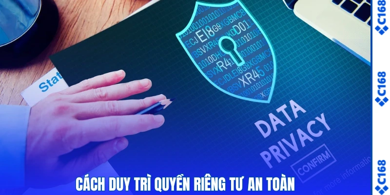Cách duy trì quyền riêng tư an toàn