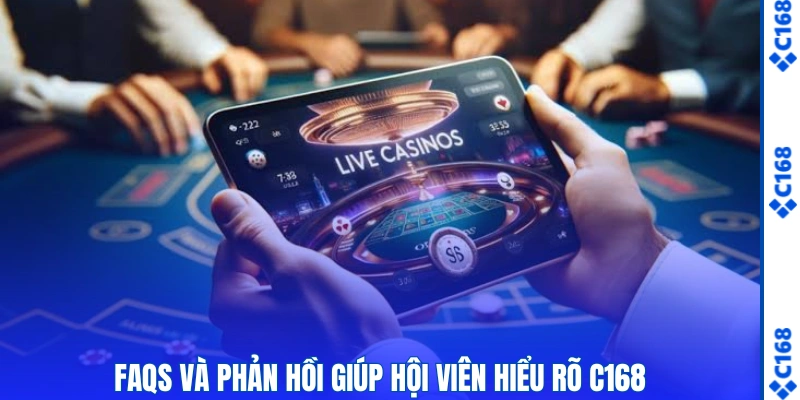 FQAs và phản hồi giúp hội viên hiểu rõ C168