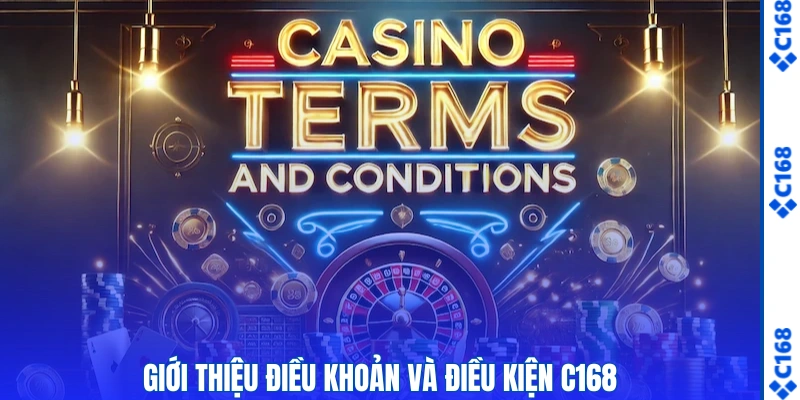 Giới thiệu điều khoản và điều kiện C168
