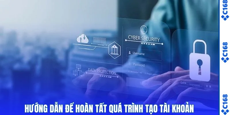 Hướng dẫn để hoàn tất quá trình tạo tài khoản