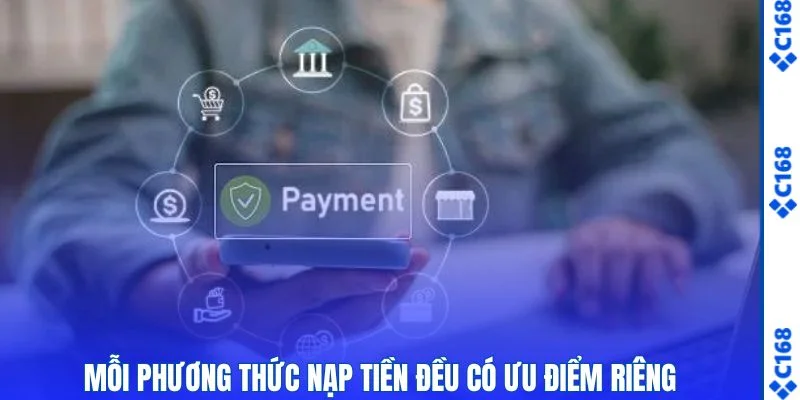 Mỗi phương thức nạp tiền đều có ưu điểm riêng