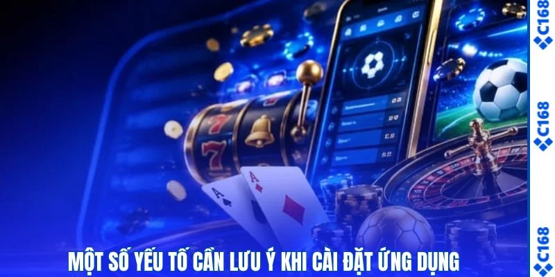 Một số yếu tố cần lưu ý khi cài đặt ứng dụng