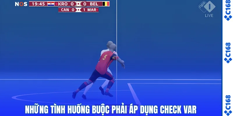 Những tình huống phải check VAR