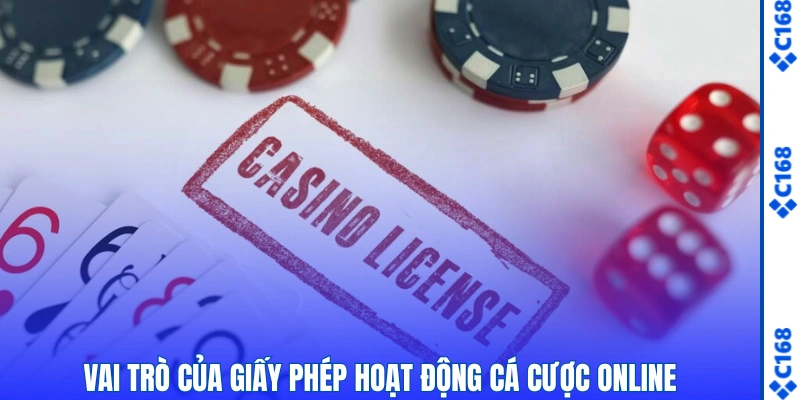 Giấy Phép Hoạt Động C168 – Chứng Nhận Độ Uy Tín & Hợp Pháp 2 Vai trò của giấy phép hoạt động cá cược online